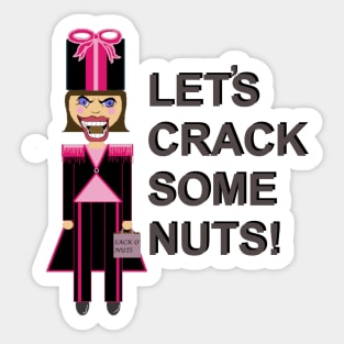 Let's Crack Some Nuts Nutcracker Sticker